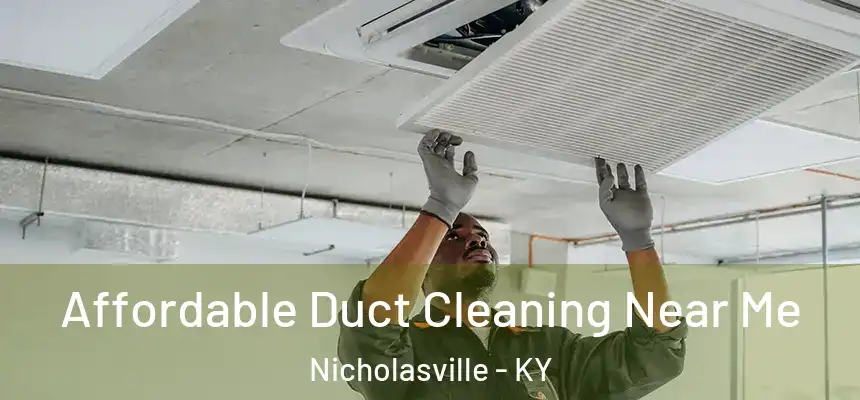 Affordable Duct Cleaning Near Me Nicholasville - KY