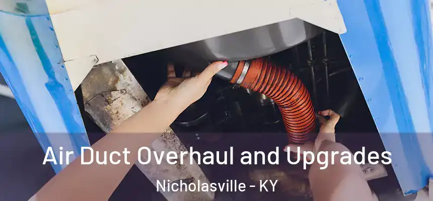Air Duct Overhaul and Upgrades Nicholasville - KY