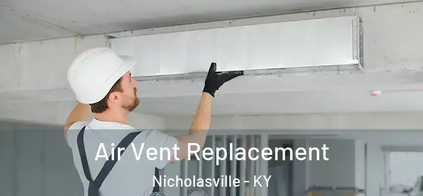 Air Vent Replacement Nicholasville - KY