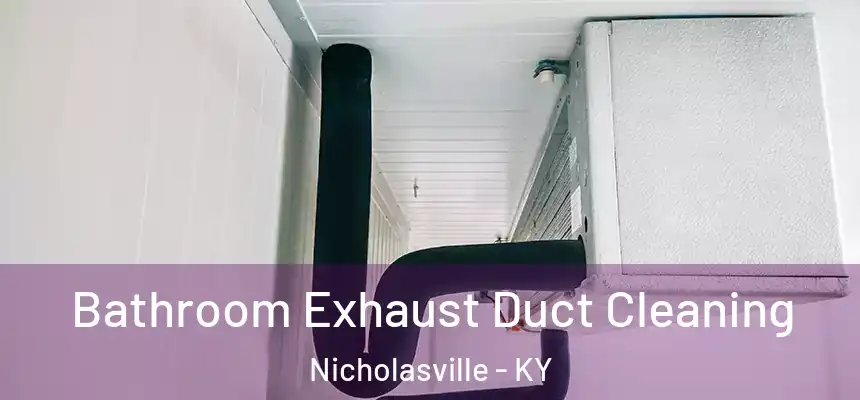 Bathroom Exhaust Duct Cleaning Nicholasville - KY