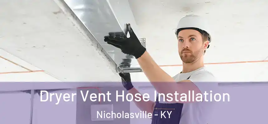  Dryer Vent Hose Installation Nicholasville - KY