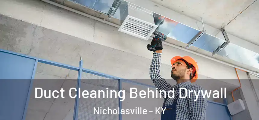Duct Cleaning Behind Drywall Nicholasville - KY