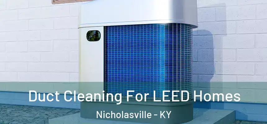  Duct Cleaning For LEED Homes Nicholasville - KY