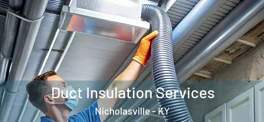 Duct Insulation Services Nicholasville - KY