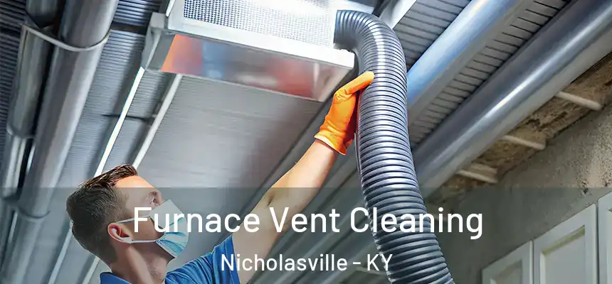  Furnace Vent Cleaning Nicholasville - KY