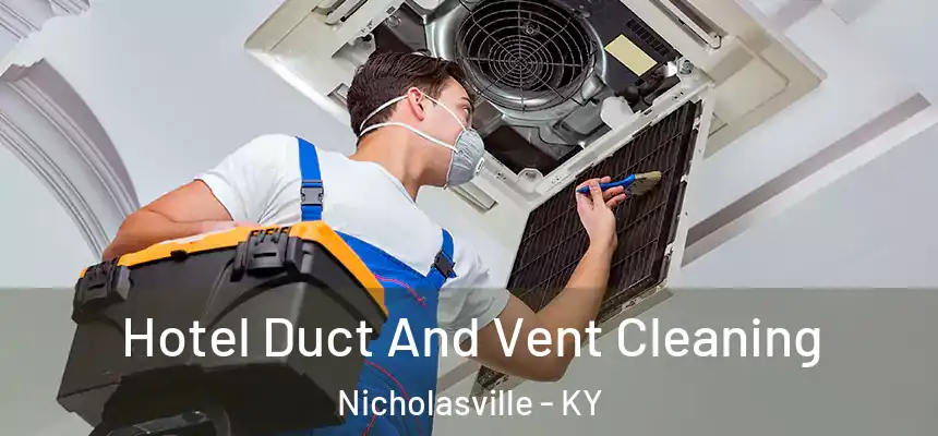 Hotel Duct And Vent Cleaning Nicholasville - KY