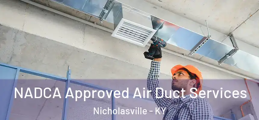 NADCA Approved Air Duct Services Nicholasville - KY
