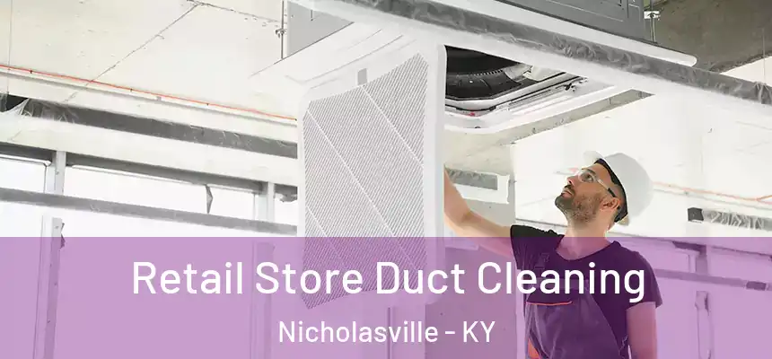 Retail Store Duct Cleaning Nicholasville - KY