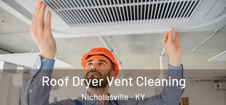 Roof Dryer Vent Cleaning Nicholasville - KY