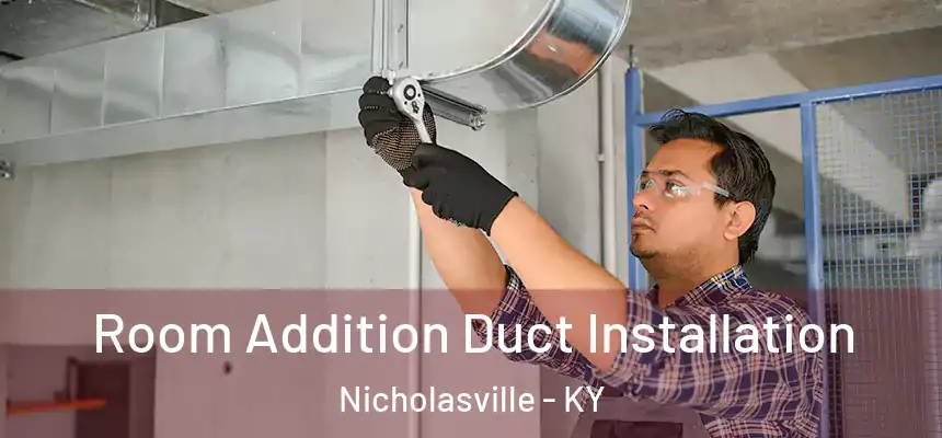 Room Addition Duct Installation Nicholasville - KY